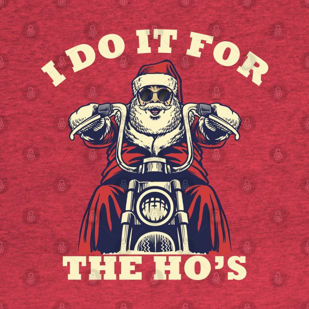 I Do It For The Ho's Funny santa Christmas by medrik